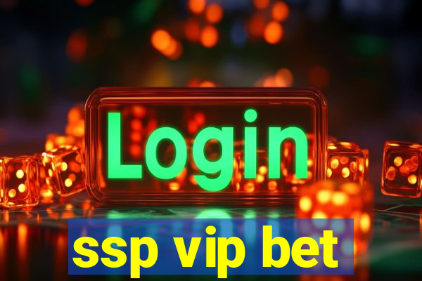 ssp vip bet